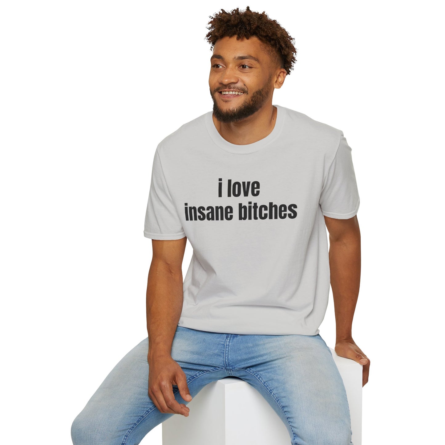 i love insane bitches tee