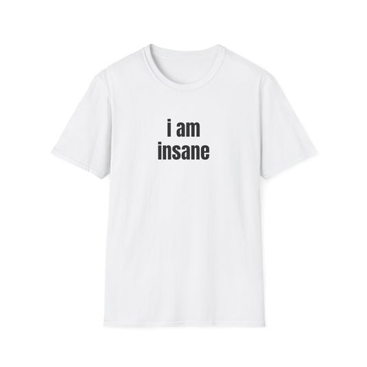 i am insane tee