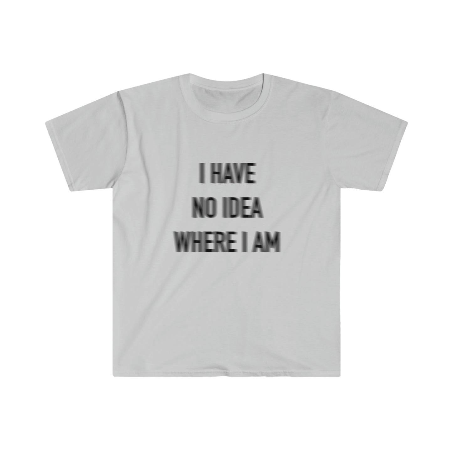 I have no idea where I am tee