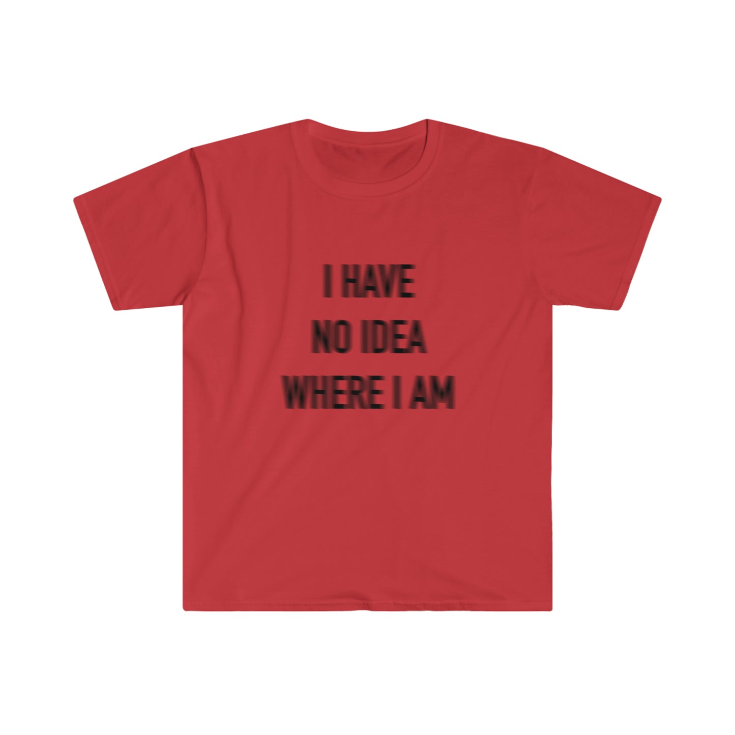 I have no idea where I am tee