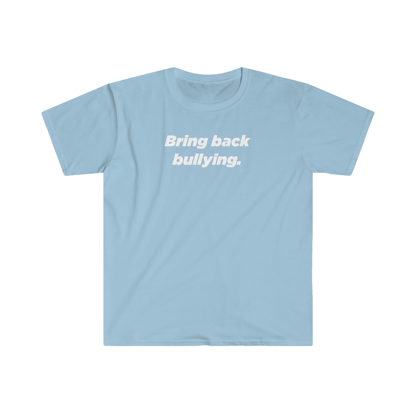 Bring back bullying tshirt