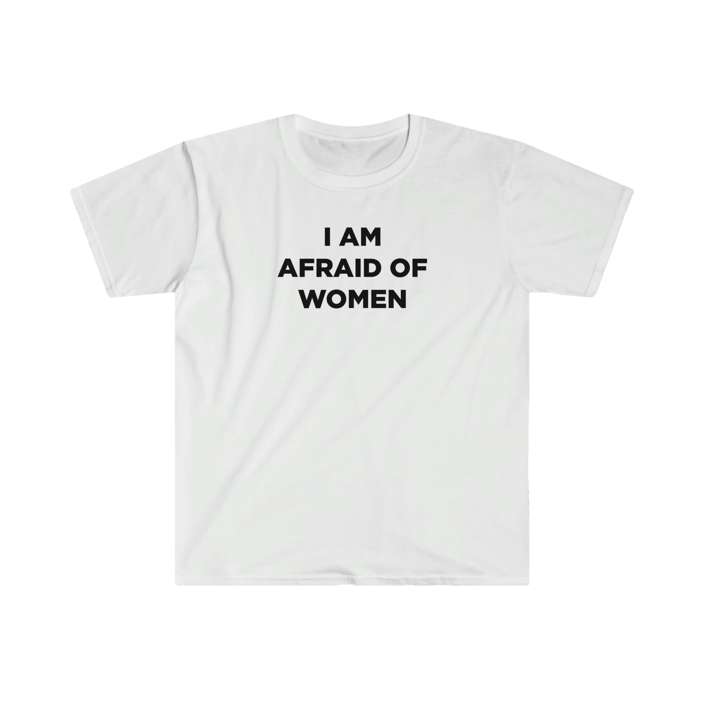 I am afraid of women tshirt