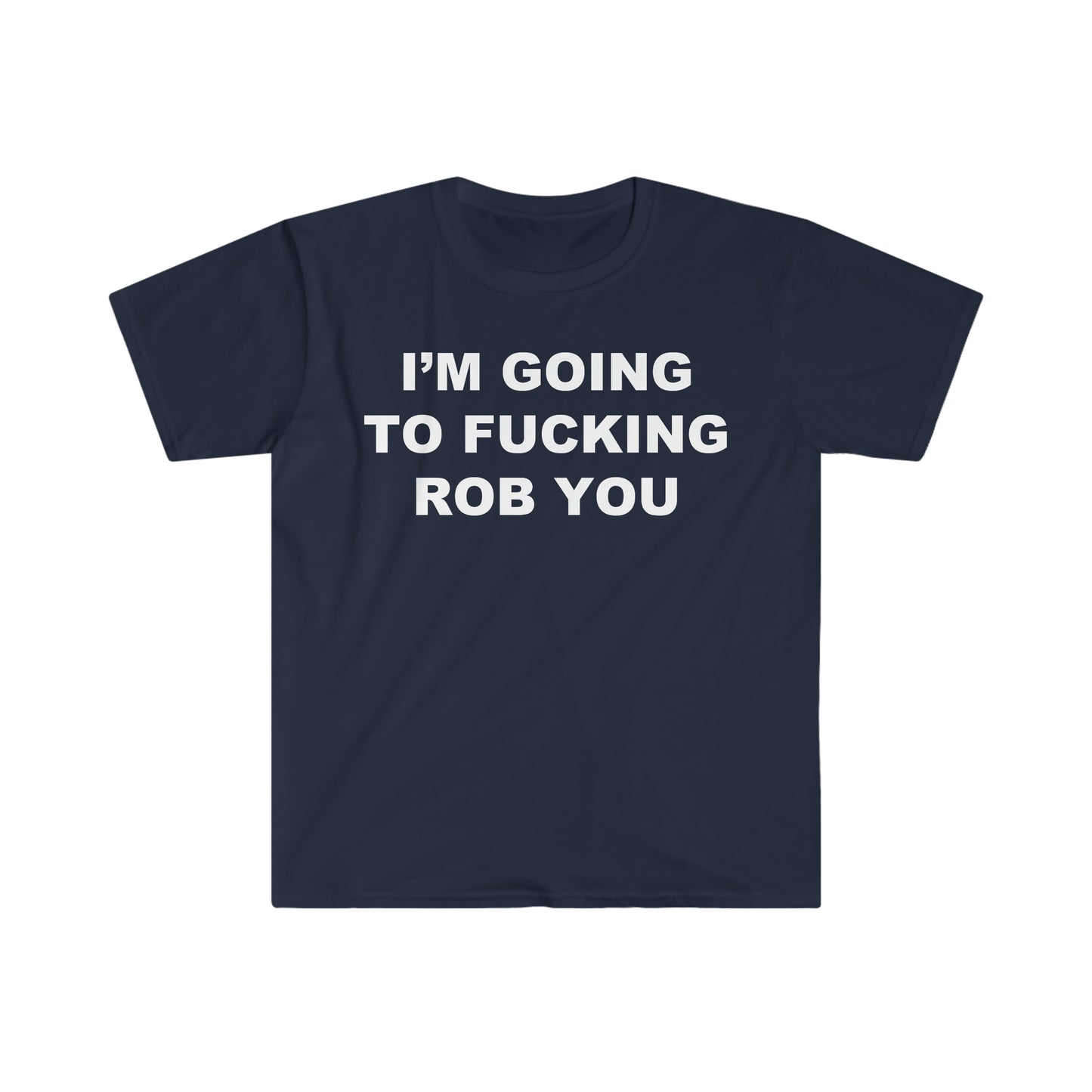 I'm going to rob you tee