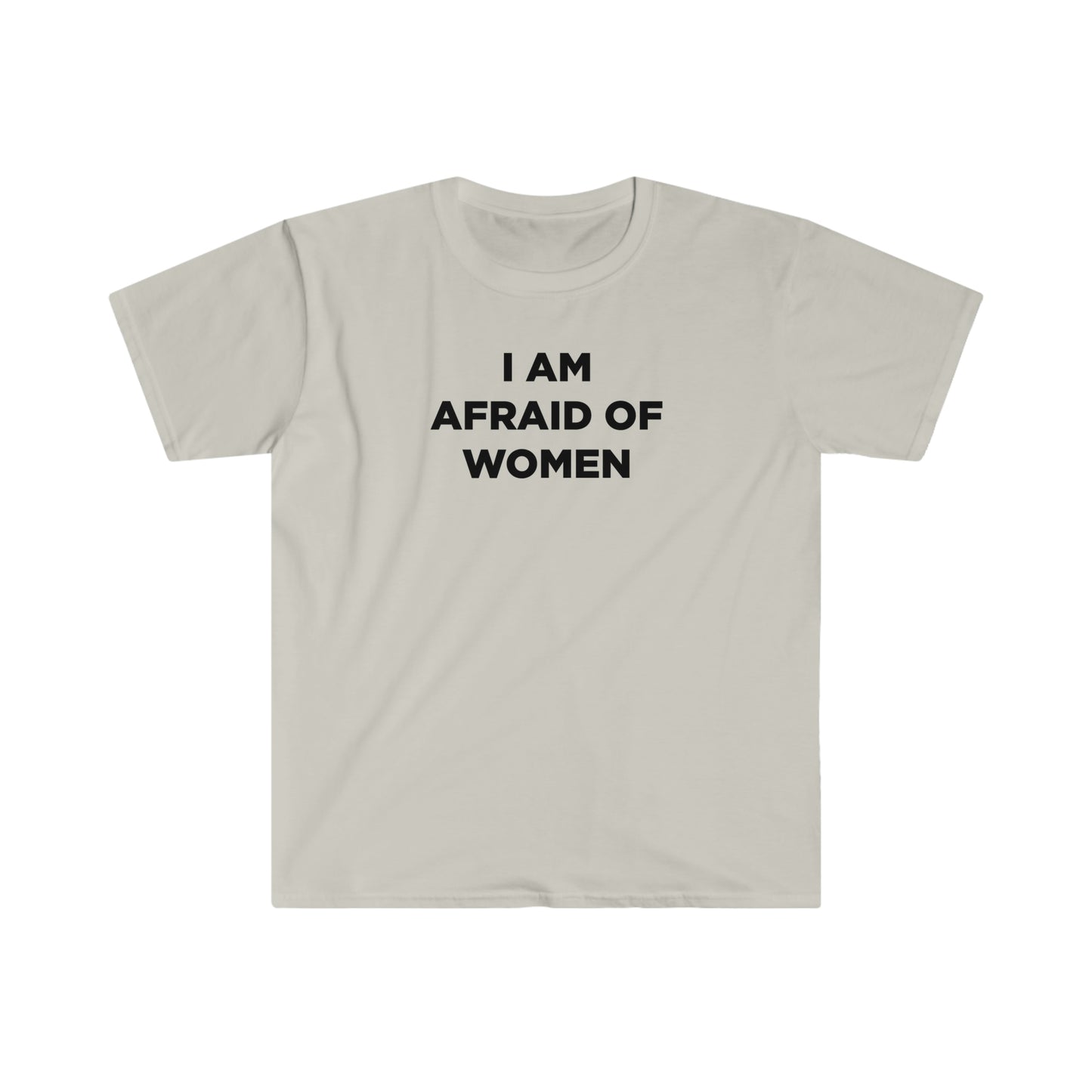 I am afraid of women tshirt