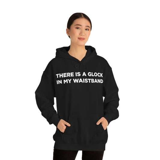 There is a glock in my waistband Hoodie