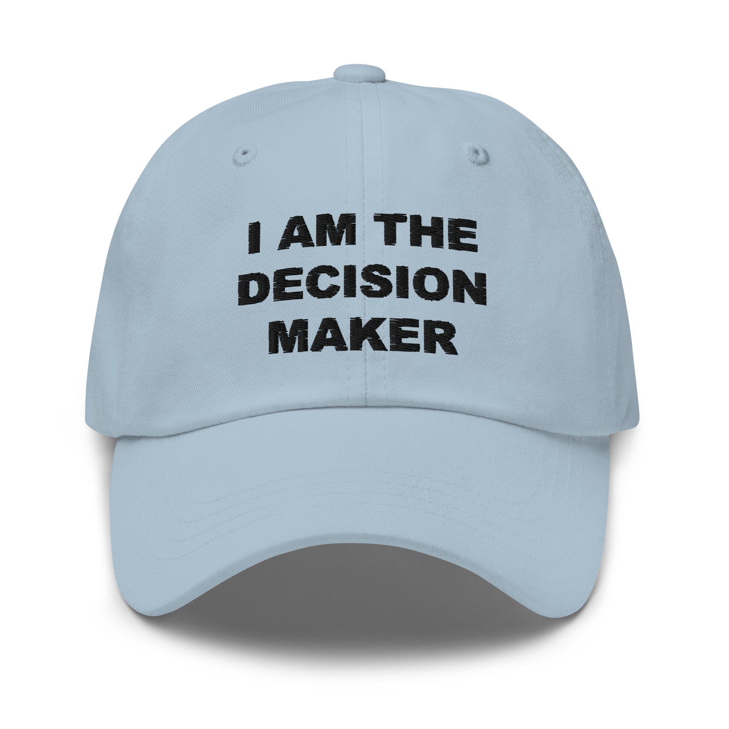 I am the decision maker embroidered hat - Sexyberry