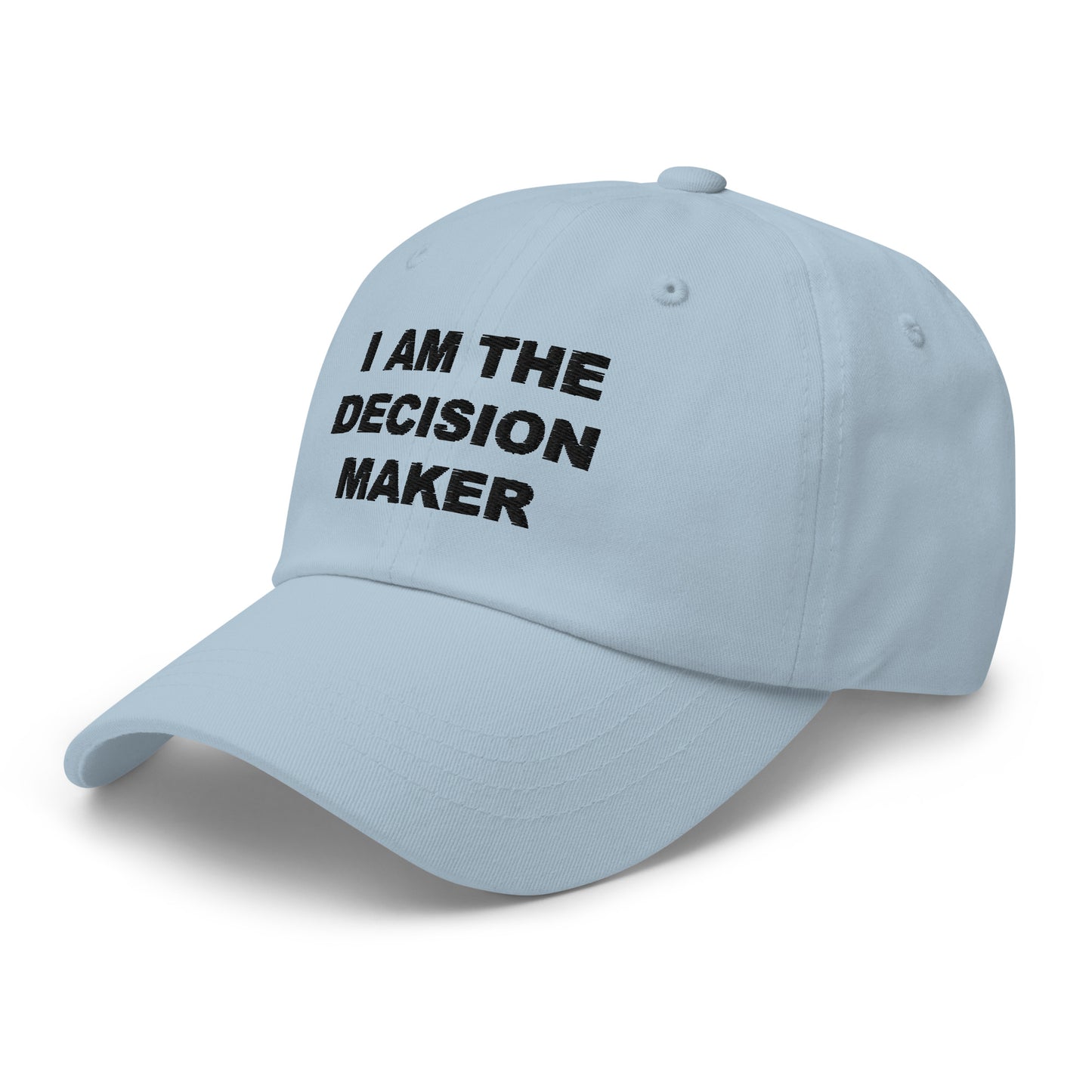 I am the decision maker embroidered hat - Sexyberry