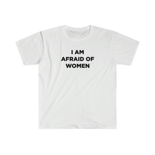 I am afraid of women tshirt
