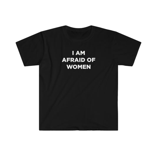 I am afraid of women tshirt